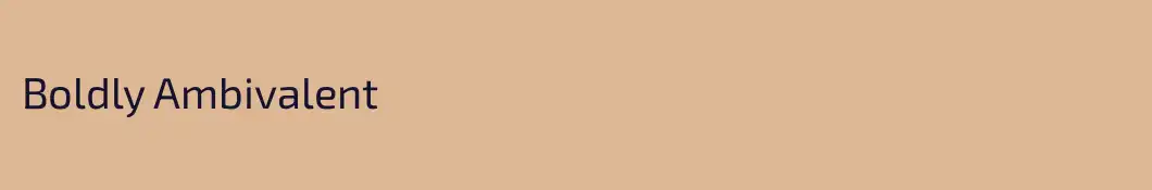 Boldly Ambivalent